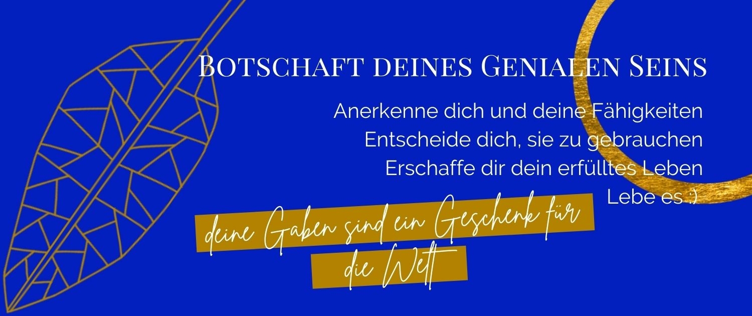 Botschaft deines genialen Seins